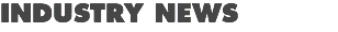 INDUSTRY NEWS